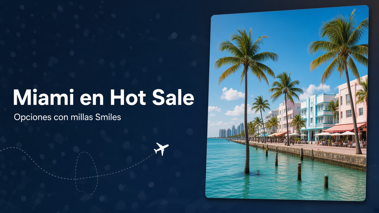 Portada: Opciones de Hot Sale de Smiles a Miami por menos de 175000$ o menos …